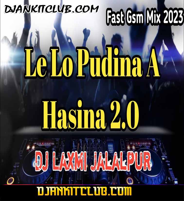 Pudina A Hasina 2.0 - Pawan Singh - (Fast Bhojpuri Spl Electro Gms Bass Remix 2023) By Dj Laxmi Jalalpur